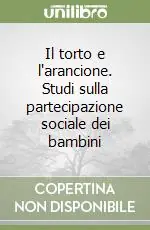 Compra Adesso Il torto e l‘arancione. Studi sulla partecipazione sociale dei bambini