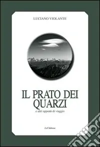 Nuova Collezione Il prato dei quarzi e altri appunti di viaggio