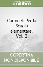Caramel. Per la Scuola elementare. Vol. 2 Spedito Oggi