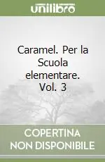 Caramel. Per la Scuola elementare. Vol. 3 Prezzo Ridotto