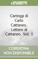 Pagamento Sicuro Carteggi di Carlo Cattaneo. Lettere di Cattaneo. Vol. 1