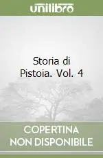 Storia di Pistoia. Vol. 4 Scelto Dai Clienti