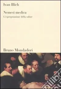 Non Perdere Nemesi medica. L‘espropriazione della salute