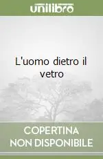 L‘uomo dietro il vetro Spedito Oggi