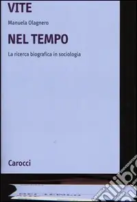Vite nel tempo. La ricerca biografica in sociologia Offerta Lampo
