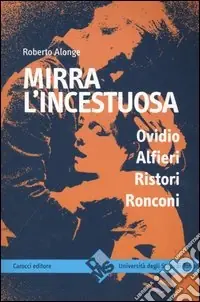 Mirra l‘incestuosa. Ovidio Alfieri Ristori Ronconi Popolare