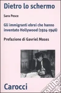 Dietro lo schermo. Gli immigranti ebrei che hanno inventato Hollywood (1924-1946) Professionale