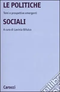 La politiche sociali. Temi e prospettive emergenti Prezzo Ridotto