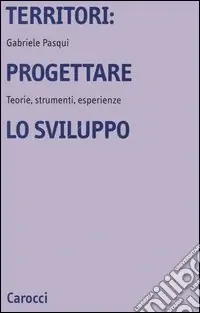 Territori progettare lo sviluppo. Teorie, strumenti, esperienze Occasione Imperdibile