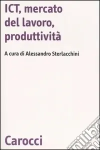 ICT, mercato del lavoro, produttività Nuovo Arrivo