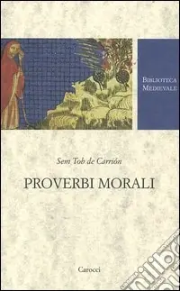Proverbi morali. Testo spagnolo a fronte. Ediz. critica Compra Adesso