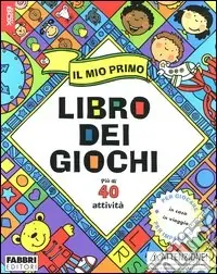 Nuova Collezione Il mio primo libro dei giochi. Con gadget