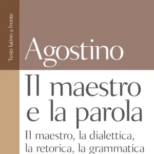 Ultimissimo Modello Il maestro e la parola. Il maestro, la dialettica, la retorica, la grammatica. Testo latino a fronte
