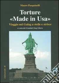 Popolare Torture «made in Usa». Viaggio nel Gulag a stelle e strisce