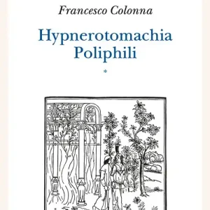 Hypnerotomachia Poliphili Riproduzione dell‘edizione italiana aldina del 1499. Introduzione, traduzione e commento Miglior Prezzo