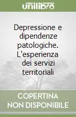 Depressione e dipendenze patologiche. L‘esperienza dei servizi territoriali Più Venduto