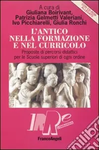 Promozione Esclusiva L‘antico nella formazione e nel curricolo. Proposte di percorsi didattici per le scuole superiori di ogni ordine. Con CD-ROM