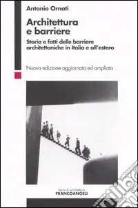 Scelto Dai Clienti Architettura e barriere. Storia e fatti delle barriere architettoniche in Italia e all‘estero