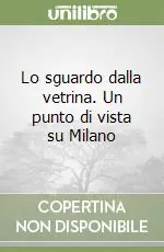 Prezzo Conveniente Lo sguardo dalla vetrina. Un punto di vista su Milano