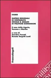 Matrici regionali di contabilità sociale e analisi di politiche economiche. Il caso della Liguria, Toscana e Marche Offerta Speciale
