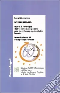 ICT@territorio. Ruoli e strategie dell‘economia globale per lo sviluppo sostenibile locale Super Prezzo