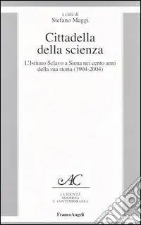 Cittadella della scienza. L‘Istituto Sclavo a Siena nei cento anni della sua storia (1904-2004) Novità