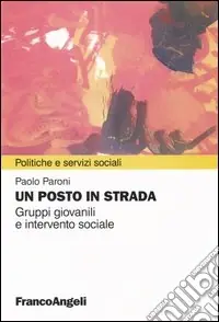 Un posto in strada. Gruppi giovanili e intervento sociale Offerta