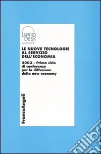 Novità Le nuove tecnologie al servizio dell‘economia 2003. Primo ciclo di conferenze per la diffusione della new economy