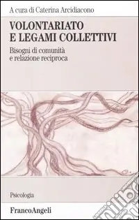 Offerta Del Giorno Volontariato e legami collettivi. Bisogni di comunità e relazione reciproca