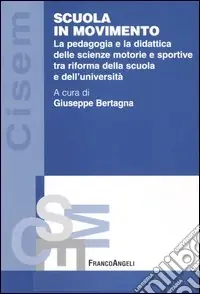 Scuola in movimento. La pedagogia e la didattica delle scienze motorie e sportive tra riforma della scuola e dell‘università Offerta Speciale