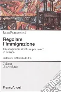 Regolare l‘immigrazione. Il management dei flussi per lavoro in Europa Prezzo Di Fabbrica