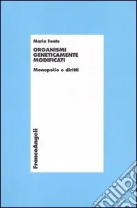 Organismi geneticamente modificati. Monopolio e diritti Spedito Oggi