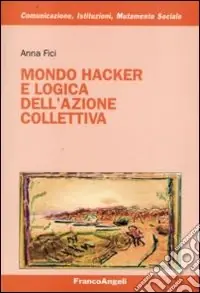 Mondo hacker e logica dell‘azione collettiva Professionale