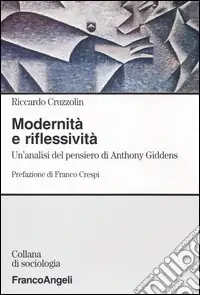 Modernità e riflessività. Un‘analisi del pensiero di Anthony Giddens Vendita Finale