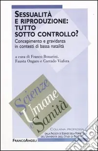 Ordina Subito Sessualità e riproduzione tutto sotto controllo? Concepimento e gravidanza in contesti di bassa natalità