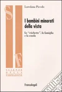 I bambini minorati della vista. Le etichette, la famiglia e la scuola Soddisfatti O Rimborsati