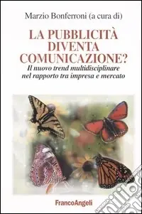 Sconto La pubblicità diventa comunicazione? Il nuovo trend multidisciplinare nel rapporto tra impresa e mercato