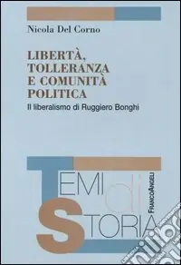 Libertà, tolleranza e comunità politica. Il liberalismo di Ruggero Bonghi Esclusivo