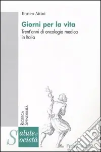 Più Venduto Giorni per la vita. Trent‘anni di oncologia medica in Italia