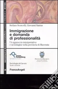 Saldi Immigrazione e domanda di professionalità. Un approccio interpretativo e un‘indagine nella provincia di Macerata