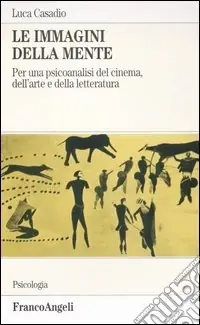 Di Tendenza Le immagini della mente. Per una psicoanalisi del cinema, dell‘arte e della letteratura