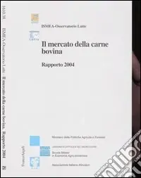 Il mercato della carne bovina. Rapporto 2004 Ordina Subito
