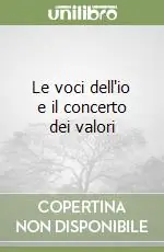 Le voci dell‘io e il concerto dei valori Soddisfatti O Rimborsati