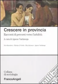 Crescere in provincia. Racconti di percorsi verso l‘adultità Spedizione Espresso