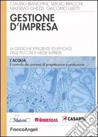 Ultimissimo Modello Gestione d‘impresa. La gestione efficiente ed efficace delle piccole e medie imprese. Il controllo dei processi di progettazione e di produzione
