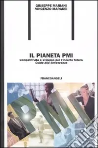 Il pianeta PMI. Competitività & sviluppo per l‘incerto futuro «Guida alla conoscenza» Super Prezzo