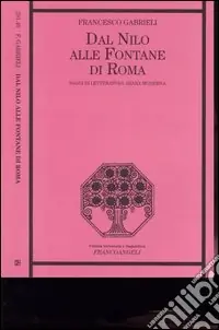 Professionale Dal Nilo alle fontane di Roma. Saggi di letteratura araba moderna