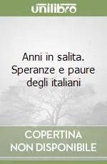 Miglior Prezzo Anni in salita. Speranze e paure degli italiani
