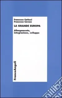 La grande Europa. Allargamento, integrazione, sviluppo Subito Disponibile