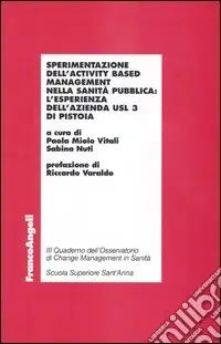 Promozione Sperimentazione dell‘activity based management nella sanità pubblica l‘esperienza dell‘azienda Usl 3 di Pistoia